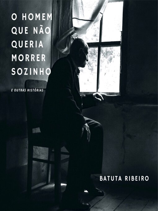 Title details for O Homem Que Não Queria Morrer Sozinho by Batuta Ribeiro - Available